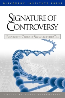 Image for Signature of Controversy : Responses to Critics of Signature in the Cell