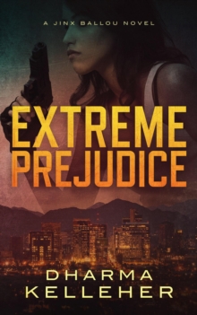 Image for Extreme Prejudice : A Jinx Ballou Novel