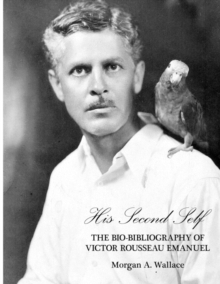Image for His Second Self : The Bio-Bibliography of Victor Rousseau Emanuel