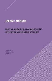 Image for Are the Humanities Inconsequent? : Interpreting Marx's Riddle of the Dog