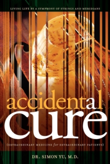 Accidental Cure: Extraordinary Medicine for Extraordinary Patients