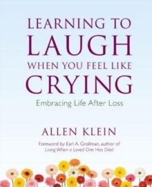 Image for Learning to Laugh When You Feel Like Crying : Embracing Life After Loss