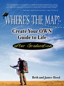 Image for Where's the Map? Create Your Own Guide to Life After Graduation