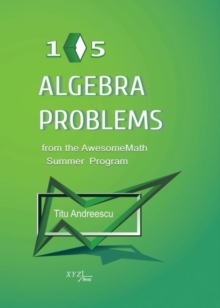 105 Algebra Problems from the AwesomeMath Summer Program