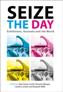 Image for Seize the day  : exhibitions, Australia and the world