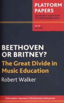 Image for Platform Papers 20: Beethoven or Britney? The Great Divide in Music Education