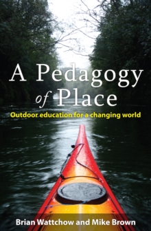 Image for A pedagogy of place  : outdoor education for a changing world