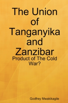 Image for The Union of Tanganyika and Zanzibar : Product of The Cold War?