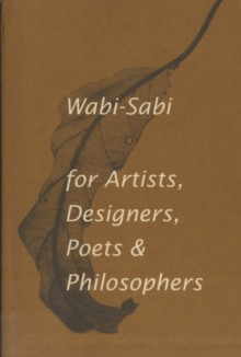 Image for Wabi-Sabi for Artists, Designers, Poets & Philosophers