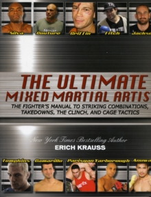 Image for The Ultimate Mixed Martial Artist : The Fighter's Manual to Striking Combinations, Takedowns, the Clinch and Cage Tactics