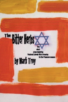 Image for The Bitter Herbs : Five Short Plays Depicting Fractured Jewish Life in America for Passover Season