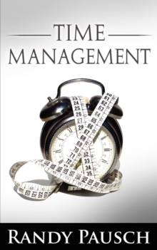 Image for Time Management by Randy Pausch (the Author of the Last Lecture)