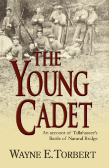 Image for The Young Cadet, An Account of Tallahassee's Battle of Natural Bridge