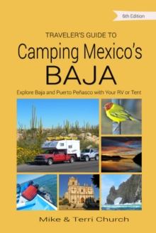 Image for Traveler's Guide to Camping Mexico's Baja : Explore Baja and Puerto Penasco with Your RV or Tent