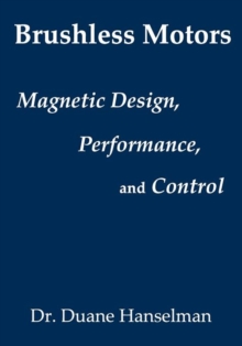 Image for Brushless motors : magnetic design, performance, and control of brushless dc and permanent magnet synchronous motors
