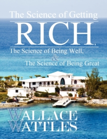 Image for The Science of Getting Rich, The Science of Being Well, and The Science of Becoming Great