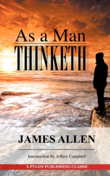 Image for As A Man Thinketh : A Guide to Unlocking the Power of Your Mind
