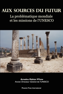 Image for Aux Sources Du Futur : La Probl Matique Mondiale Et Les Missions de L'Unesco