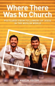 Image for Where There Was No Church : Postcards from Followers of Jesus in the Muslim World