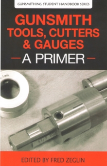 Image for Gunsmith Tools, Cutter & Gauges: A Primer