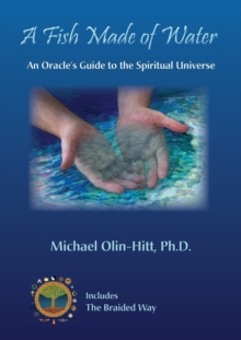 Image for A Fish Made of Water : An Oracle's Guide to the Spiritual Universe