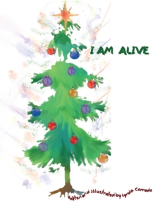 Image for I Am Alive, A Christmas Tree's Journey