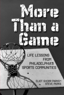 Image for More Than a Game : Life Lessons from Philadelphia's Sports Community