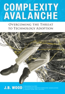 Image for Complexity avalanche: overcoming the threat to technology adoption