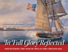 Image for In Full Glory Reflected - Discovering the War of 1812 in the Chesapeake