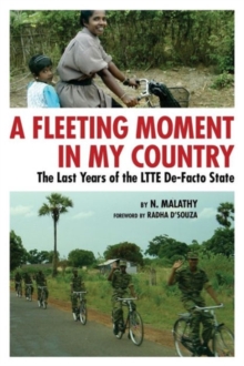 A Fleeting Moment in My Country: the Last Years of the LTTE De-Facto State