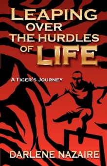 Image for Leaping Over the Hurdles of Life- A Tiger's Journey