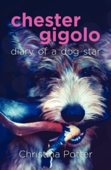 Image for Chester Gigolo : Diary of a Dog Star
