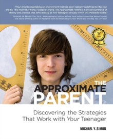 Image for The Approximate Parent : Discovering the Strategies That Work with Your Teenager