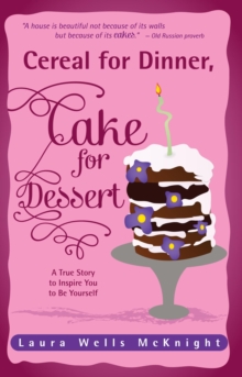 Image for Cereal for Dinner, Cake for Dessert: A True Story to Inspire You to Be Yourself
