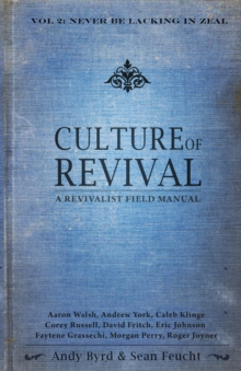 Image for Culture of Revival: A Revivalist Field Manual: Never Be Lacking in Zeal