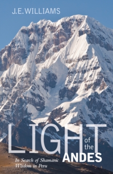 Image for Light of the Andes: in search of shamanic wisdom in Peru