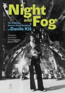 Image for Night and Fog : The Collected Dramas and Screenplays of Danilo Kis