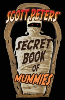 Image for Scott Peters' Secret Book Of Mummies
