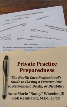 Image for Private Practice Preparedness: The Health Care Professional's Guide to Closing a Practice Due to Retirement, Death, or Disability