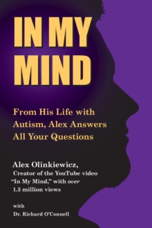 Image for In My Mind: From His Life with Autism, Alex Answers All Your Questions
