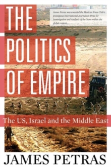 Image for The politics of empire  : the US, Israel and the Middle East
