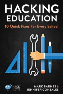 Image for Hacking Education : 10 Quick Fixes for Every School