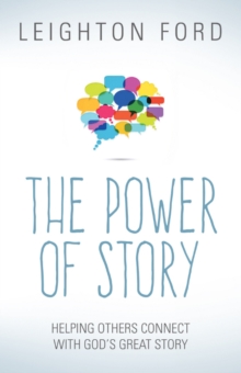 Image for The Power of Story : Rediscovering the Oldest, Most Natural Way to Reach People for Christ