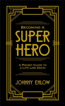 Image for Becoming a Super Hero: A Pocket Guide to a Life Like David