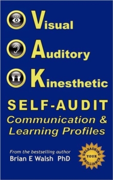Image for VAK Self-Audit : Visual, Auditory, and Kinesthetic Communication And Learning Styles: Exploring Patterns of How You Interact And Learn
