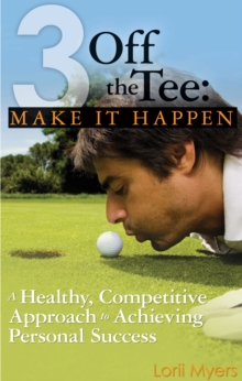 Image for Make it Happen: A Healthy, Competitive Approach to Achieving Personal Success