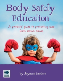 Image for Body Safety Education : A parents' guide to protecting kids from sexual abuse