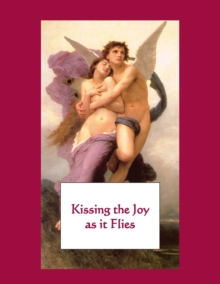 Image for Kissing the Joy as It Flies