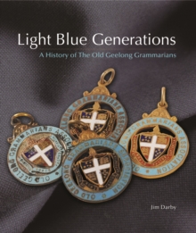 Image for Light Blue Generations - A History of the Old Geelong Grammarians Association