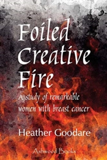 Foiled Creative Fire: A study of remarkable women with breast cancer